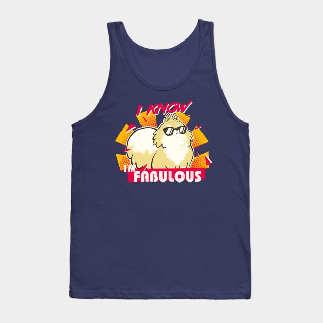 I know I'm fabulous - Motivational Quote - Cute Fluffy Pomeranian Dog Tank Top by BlancaVidal